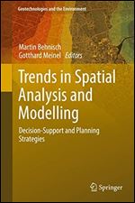 Trends in Spatial Analysis and Modelling: Decision-Support and Planning Strategies (Geotechnologies and the Environment (19))