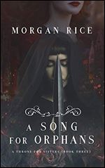 A Song for Orphans (A Throne for Sisters-Book Three)