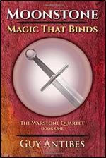MOONSTONE: Magic That Binds (The Warstone Quartet) (Volume 1)