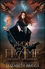 Stroke The Flame (Her Elemental Dragons) (Volume 1)