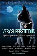 Very Superstitious: Myths, Legends and Tales of Superstition (Charity Anthology Dark Tales Collection)