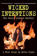 Wicked Intentions: A Remote Farmhouse, a Beautiful Temptress, and the Lovers She Murdered