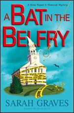 A Bat in the Belfry: A Home Repair is Homicide Mystery