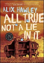 All True Not a Lie in It: A Novel