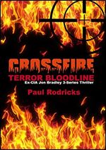 CROSSFIRE: Ex-CIA JON BRADLEY Thriller Series (TERROR BLOODLINE Book 1)