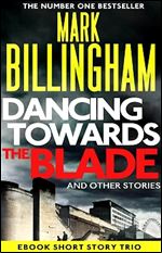 Dancing Towards the Blade and Other Stories: A Short Story Collection