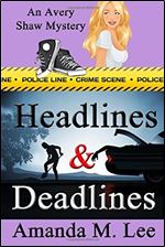 Headlines & Deadlines (An Avery Shaw Mystery) (Volume 7)