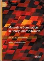 Masculine Domination in Henry James's Novels: The Art of Concealment