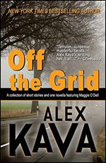 Off the Grid: A collection of short stories and one novella featuring Maggie O'Dell
