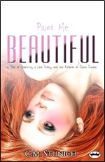 Paint Me Beautiful: A Tale of Anorexia, a Love Story, and the Rebirth of Claire Simone (A Duet) (Volume 1)