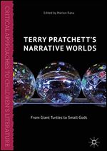 Terry Pratchett's Narrative Worlds: From Giant Turtles to Small Gods (Critical Approaches to Children's Literature)