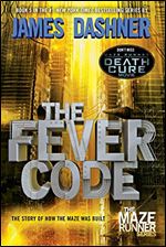 The Fever Code (Maze Runner, Book Five Prequel) (The Maze Runner Series)