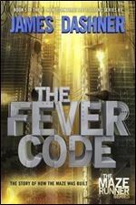 The Fever Code: Book Five Prequel (The Maze Runner Series)