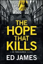The Hope That Kills (A DI Fenchurch Novel)