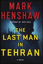The Last Man in Tehran: A Novel (a Jonathan Burke/Kyra Stryker Thriller)