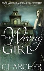 The Wrong Girl (The 1st Freak House Trilogy)