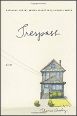 Trespass: Poems (National Poetry (Harper Perennial))