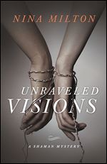 Unraveled Visions (A Shaman Mystery)