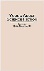 Young Adult Science Fiction (Contributions to the Study of Science Fiction & Fantasy)