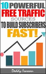 10 Powerful Free Traffic Sources To Build Subscribers Fast!