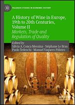 A History of Wine in Europe, 19th to 20th Centuries, Volume II: Markets, Trade and Regulation of Quality