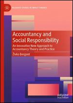 Accountancy and Social Responsibility: An Innovative New Approach to Accountancy Theory and Practice (Palgrave Studies in Impact Finance)