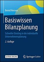 Basiswissen Bilanzplanung: Schneller Einstieg in die individuelle Unternehmensplanung (2nd Edition)