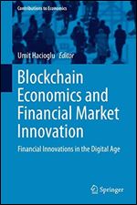 Blockchain Economics and Financial Market Innovation: Financial Innovations in the Digital Age