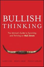 Bullish Thinking: The Advisors Guide to Surviving and Thriving on Wall Street