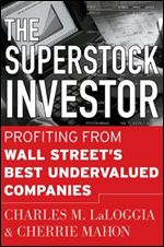 Charles LaLoggia, Cherrie Mahon - The Superstock Investor: Profiting from Wall Street's Best Undervalued Companies