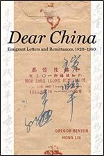 Dear China: Emigrant Letters and Remittances, 1820 1980