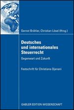 Deutsches und internationales Steuerrecht: Gegenwart und Zukunft (German Edition)