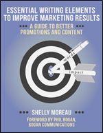ESSENTIAL WRITING ELEMENTS TO IMPROVE MARKETING RESULTS: A GUIDE TO BETTER PROMOTIONS AND CONTENT