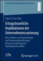 Ertragsteuerliche Implikationen der Unternehmenssanierung: Eine Analyse von Finanzierungs- und Sanierungshandlungen bei personenbezogenen ... Rechnungslegung und Steuern) (German Edition)