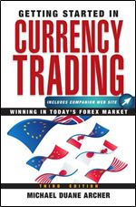 Getting Started in Currency Trading: Winning in Today's Forex Market