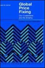 Global Price Fixing: Our Customers are the Enemy (Studies in Industrial Organization, 24)
