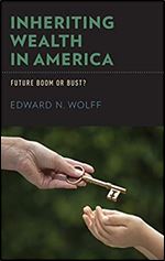 Inheriting Wealth in America: Future Boom or Bust?