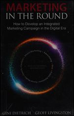 Marketing in the Round: How to Develop an Integrated Marketing Campaign in the Digital Era (Que Biz-Tech)