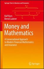 Money and Mathematics: A Conversational Approach to Modern Financial Mathematics and Insurance (Springer Texts in Business and Economics)