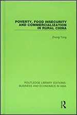 Poverty, Food Insecurity and Commercialization in Rural China (Routledge Library Editions: Business and Economics in Asia)