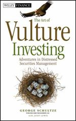 The Art of Vulture Investing: Adventures in Distressed Securities Management