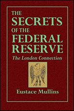 The Secrets of the Federal Reserve - The London Connection