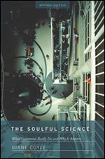 The Soulful Science: What Economists Really Do and Why It Matters - Revised Edition