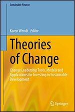 Theories of Change: Change Leadership Tools, Models and Applications for Investing in Sustainable Development