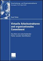 Virtuelle Arbeitsstrukturen und organisationales Commitment: Das Buro als entscheidender Faktor sozialer Identifikation [German]