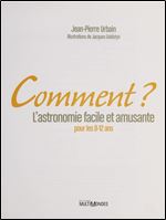 Comment ? l'astronomie facile et amusante - pour les 8-12 ans [French]