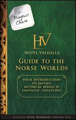 For Magnus Chase: Hotel Valhalla Guide to the Norse Worlds (An Official Rick Riordan Companion Book): Your Introduction to Deities, Mythical Beings, & ... (Magnus Chase and the Gods of Asgard)