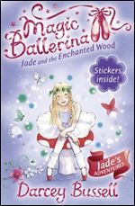 Jade and the Enchanted Wood (Magic Ballerina)