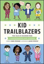 Kid Trailblazers: True Tales of Childhood from Changemakers and Leaders (Kid Legends)