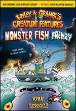 Monster Fish Frenzy (Wiley & Grampa's Creature Features, #3)